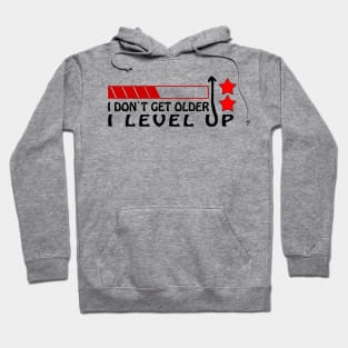 I Don't Get Older I Level Up Gamer Unisex T-Shirt Hoodie